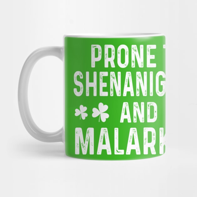 Prone To Shenanigans & Malarkey St Patrick's Day by Crayoon